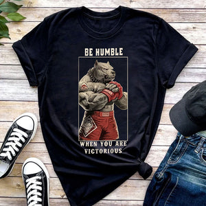 Be Humble When you are victorious Tee Shirt